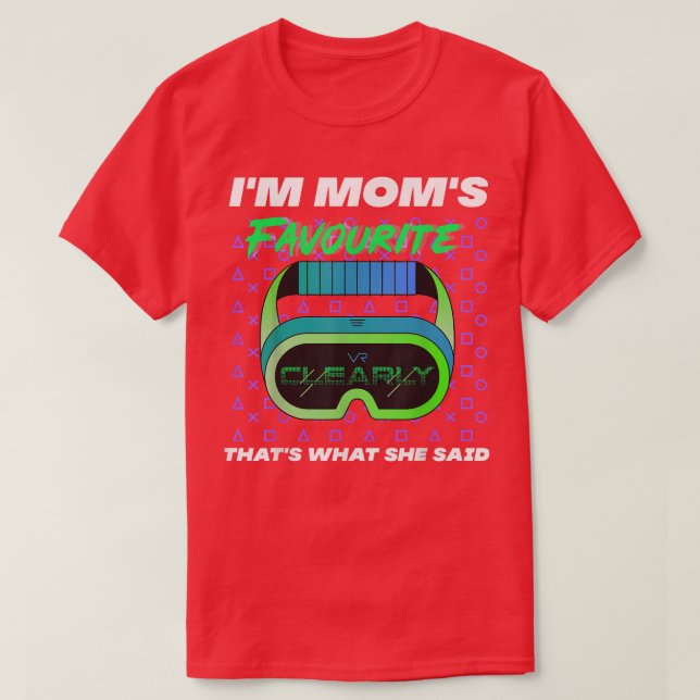 Im Moms Favorite Clearly Thats What She Said Cute  T Shirt (Design framsida)