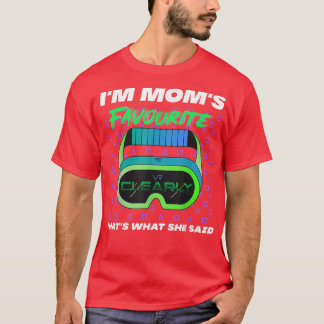 Im Moms Favorite Clearly Thats What She Said Cute T Shirt