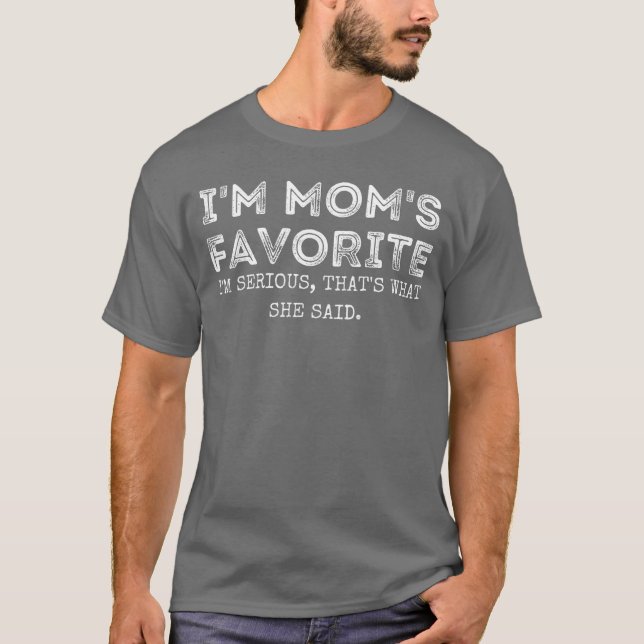 Im Moms Favoritehats What She Said Funny Daughter  T Shirt (Framsida)