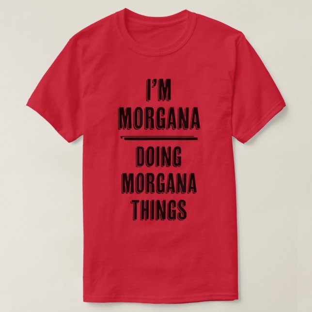 Im MORGANA gör MORGANA SakerFunny CuteName T Shirt (Design framsida)