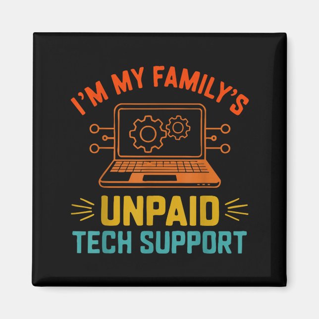 Im My Family’s Unpaid Tech Suprt It Engineer Compu Magnet (Framsidan)