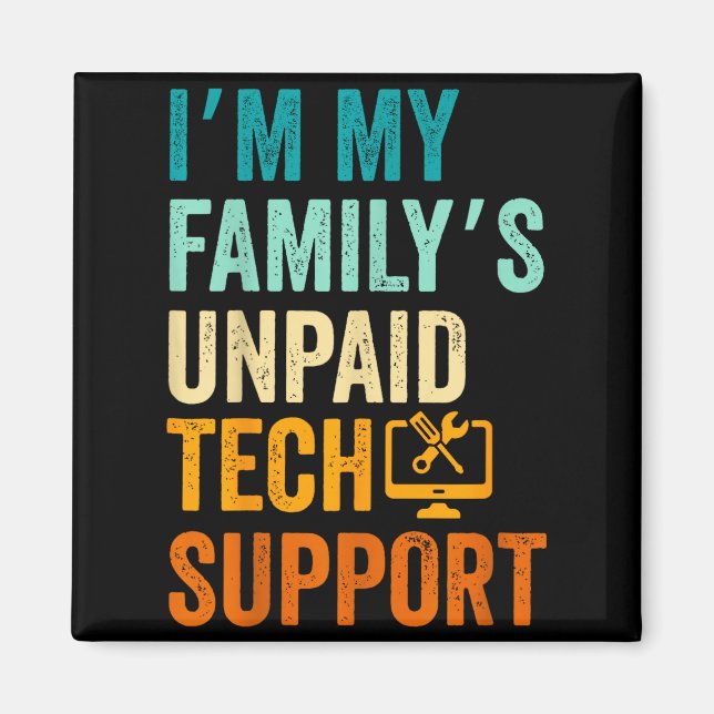 Im My Family’s Unpaid Tech Suprt It Engineer Compu Magnet (Framsidan)