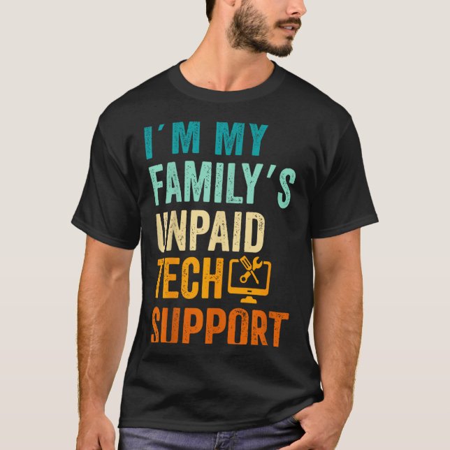 Im My Family’s Unpaid Tech Suprt It Engineer Compu T Shirt (Framsida)