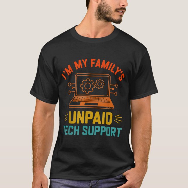 Im My Family’s Unpaid Tech Suprt It Engineer Compu T Shirt (Framsida)
