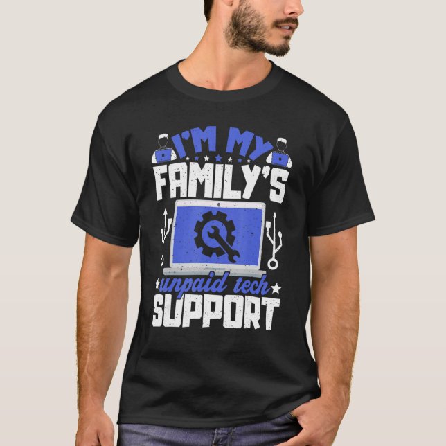 I'm My Family's Unpaid Tech Supporter Women Men T Shirt (Framsida)