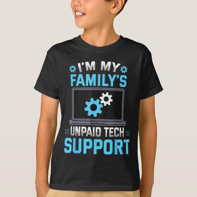 I'm My Family's Unpaid Tech Suprt Funny Computer E T Shirt (Framsida)