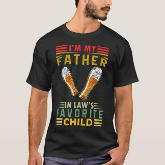 I'M My Father In Laws Favorite Child Family Father T Shirt