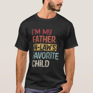 I'M My Father In Laws Favorite Child Father'S Day T Shirt