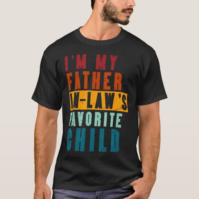 Im My Father In Law'S Favorite Child Funny Father' T Shirt (Framsida)