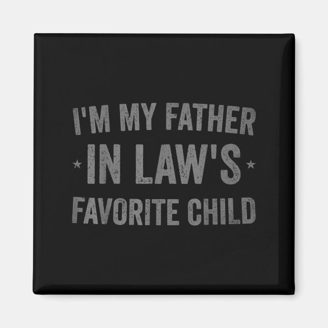 I'm My Father In Laws Favorite Child Funny Parent  Magnet (Framsidan)