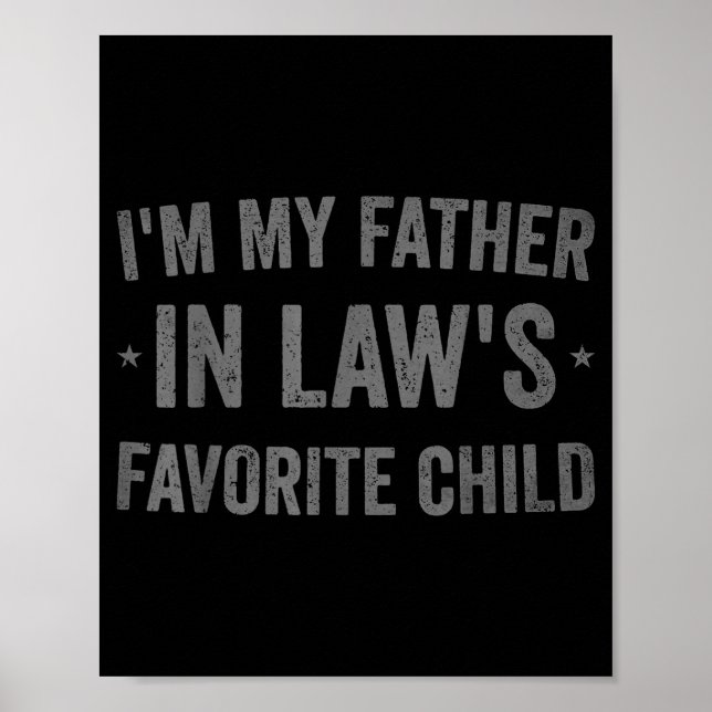 I'm My Father In Laws Favorite Child Funny Parent  Poster (Framsidan)