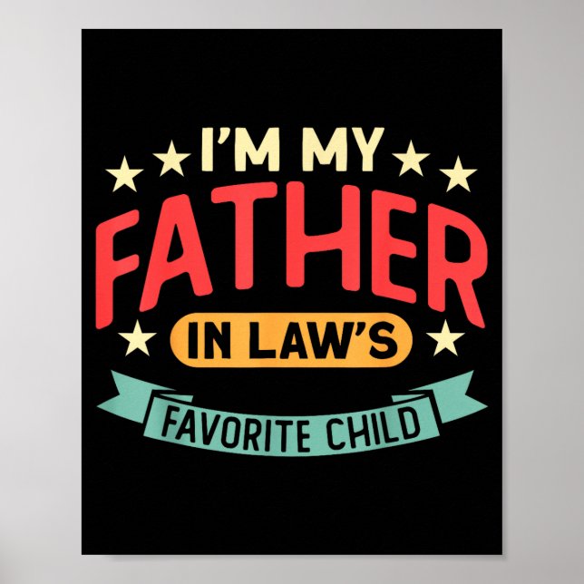 I'm My Father In Law's Favorite Child Funny Parent Poster (Framsidan)