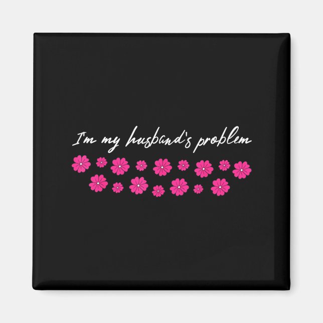 I'm My Husband's Problem Funny Wife Saying  Magnet (Framsidan)