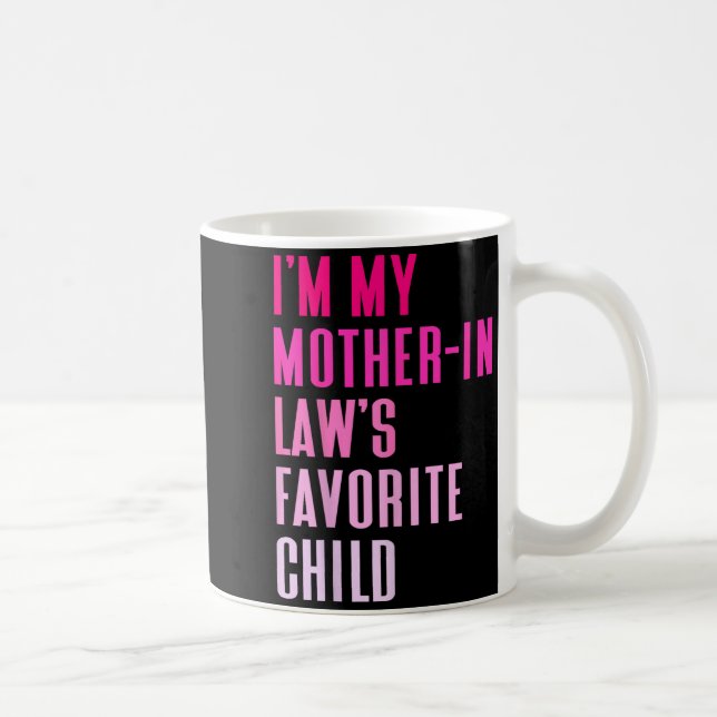 I'm My Mother In Law's Favorite Child Daughter In  Kaffemugg (Höger)