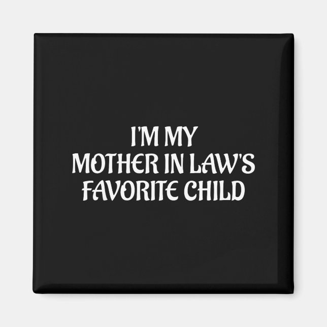 I'm My Mother In Law's Favorite Child Family Sarca Magnet (Framsidan)