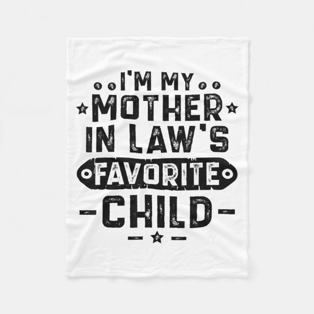 I'm My Mother In Law's Favorite Child  Fleecefilt (Framsidan)