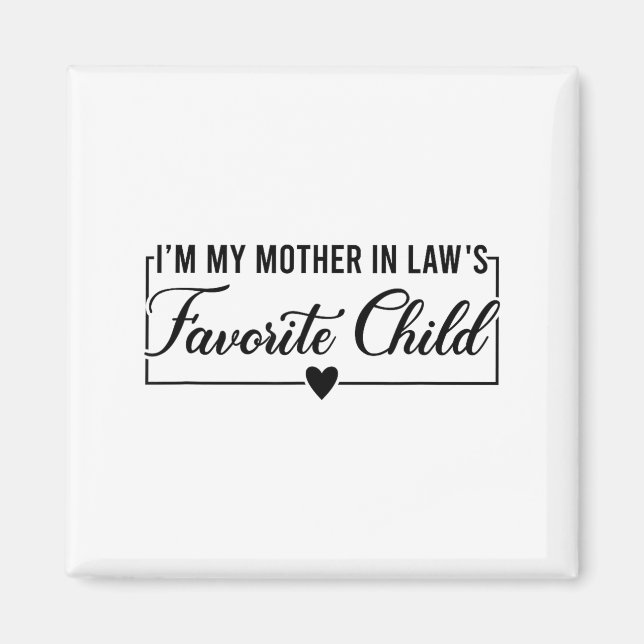 I'm My Mother In Law's Favorite Child, Funny Daugh Magnet (Framsidan)