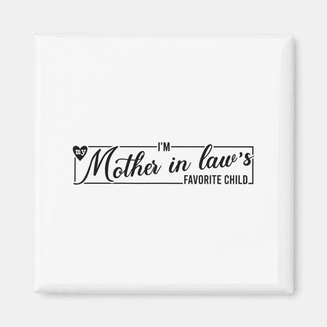 I'm My Mother In Law's Favorite Child, Funny Daugh Magnet (Framsidan)