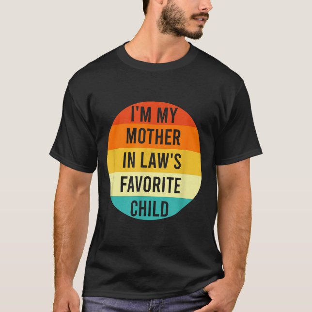 I'm My Mother In Law's Favorite Child, Funny Daugh T Shirt (Framsida)