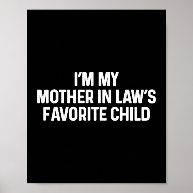 I'm My Mother In Law's Favorite Child Funny Daught Poster (Framsidan)
