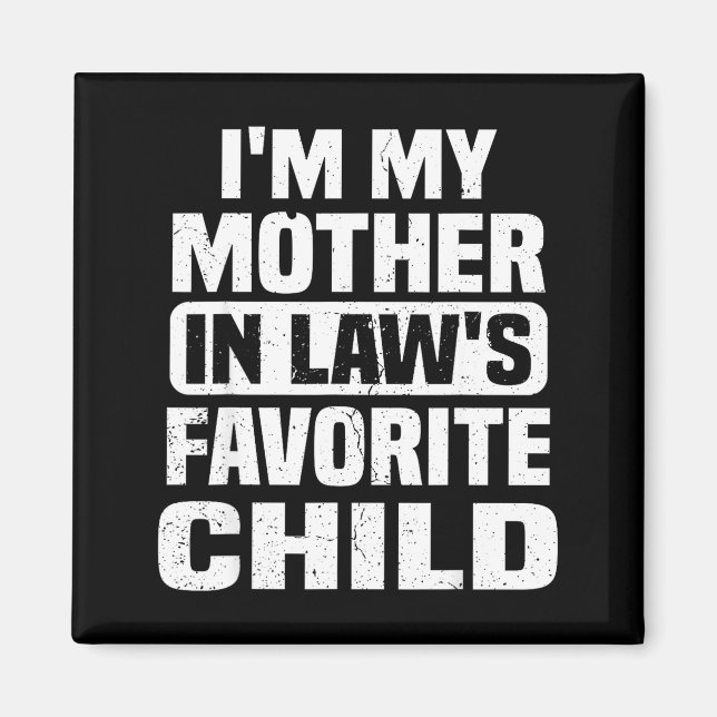 I'm My Mother In Law's Favorite Child Funny Family Magnet (Framsidan)