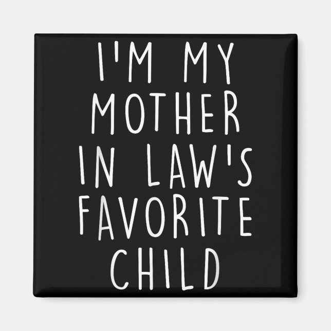 I'm My Mother In Law's Favorite Child Funny Family Magnet (Framsidan)