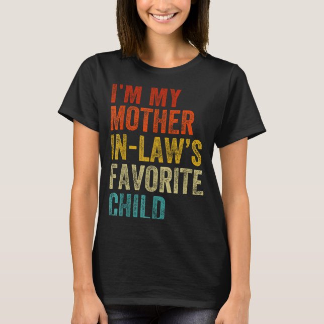 I'm My Mother In Laws Favorite Child Funny Family  T Shirt (Framsida)