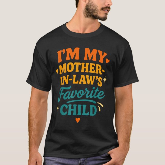 I'm My Mother In Laws Favorite Child Funny Family  T Shirt (Framsida)