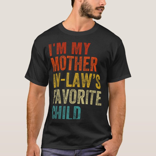 I'm My Mother In Laws Favorite Child Funny Family  T Shirt (Framsida)