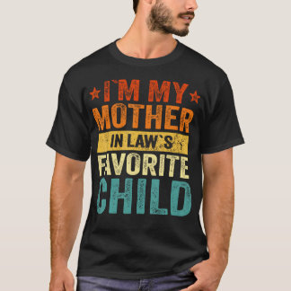 I'M My Mother In Laws Favorite Child Funny Family  T Shirt
