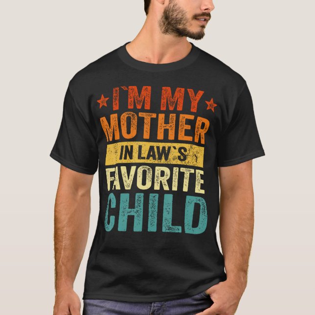 I'M My Mother In Laws Favorite Child Funny Family  T Shirt (Framsida)