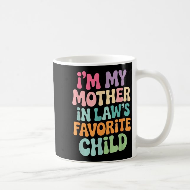 I'm My Mother In Law's Favorite Child Funny Groovy Kaffemugg (Höger)