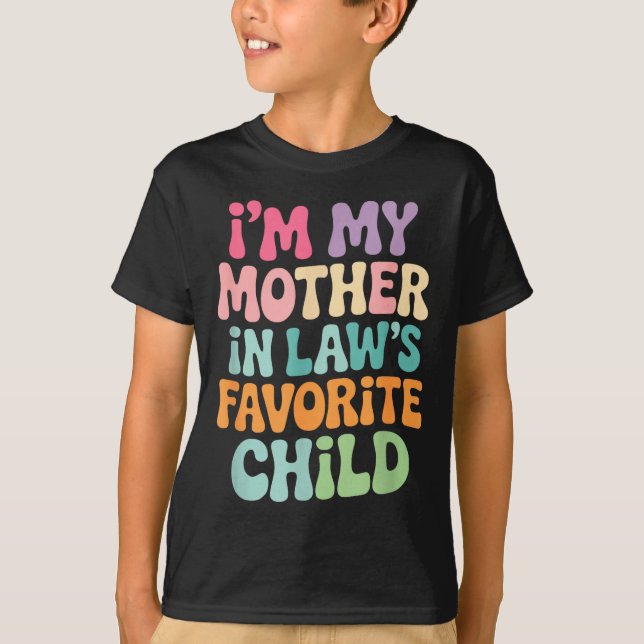 I'm My Mother In Law's Favorite Child Funny Groovy T Shirt (Framsida)