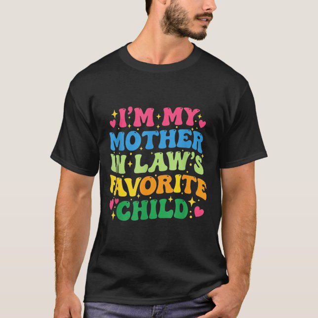 I'm My Mother In Law's Favorite Child Funny Groovy T Shirt (Framsida)