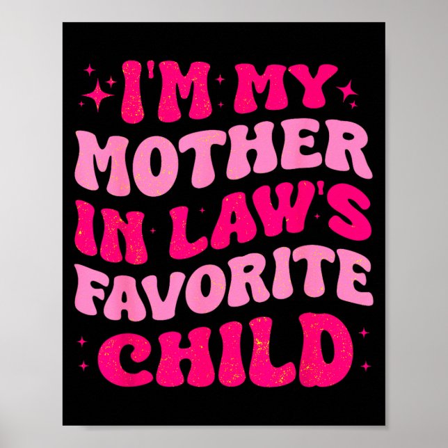 I'm My Mother In Law's Favorite Child Funny Mom Mo Poster (Framsidan)