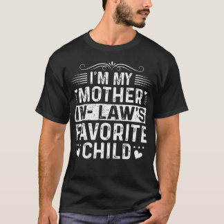 I'M My Mother In Law'S Favorite Child Funny Mother T Shirt