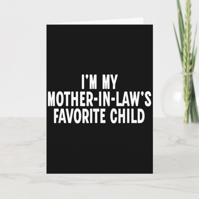 Im My Mother In Laws Favorite Child Funny Parent  Kort (Framsida)