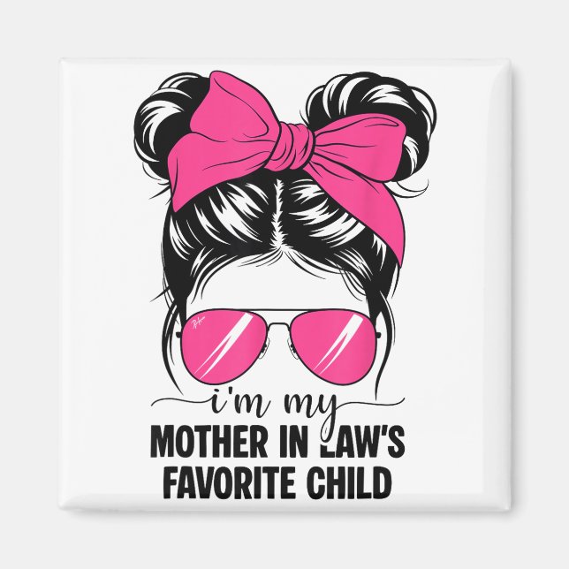I'm My Mother In Laws Favorite Child Funny Parent  Magnet (Framsidan)