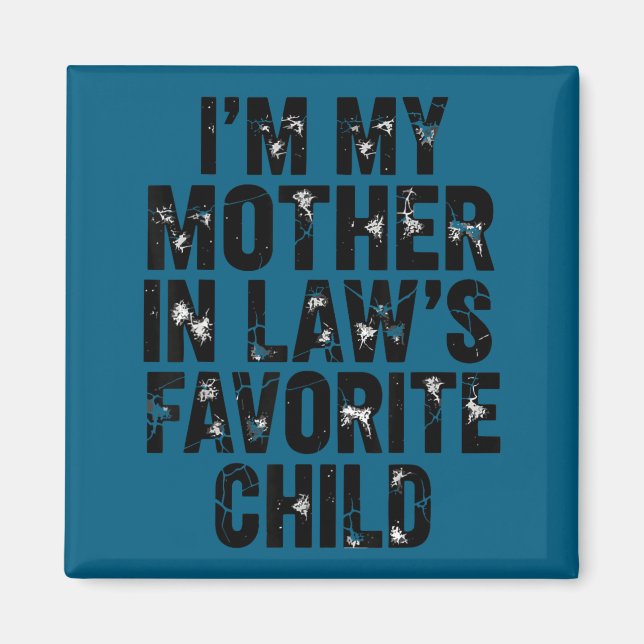 I'm My Mother In Law's Favorite Child Funny Parent Magnet (Framsidan)
