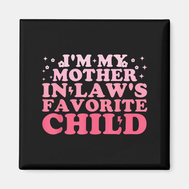 I'm My Mother In Law's Favorite Child Funny Parent Magnet (Framsidan)