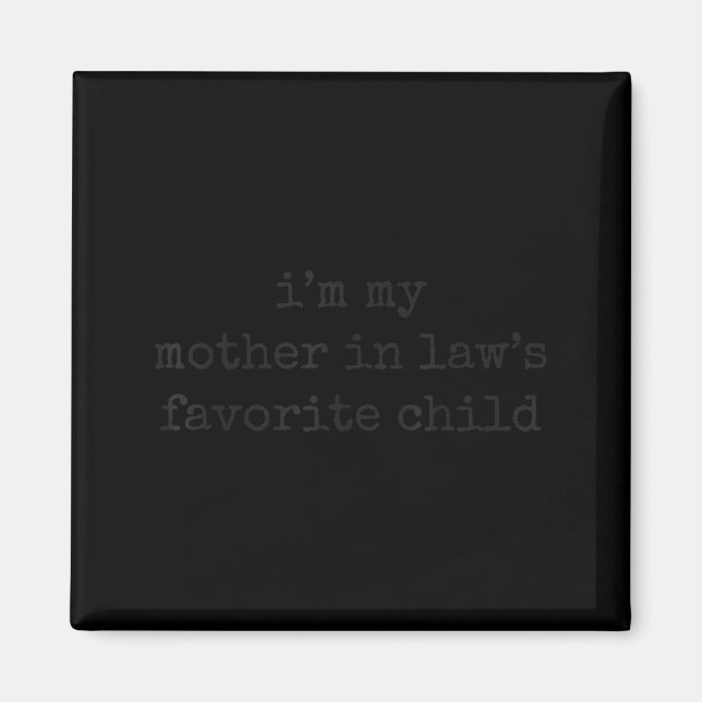 I'm My Mother In Law's Favorite Child Funny Parent Magnet (Framsidan)