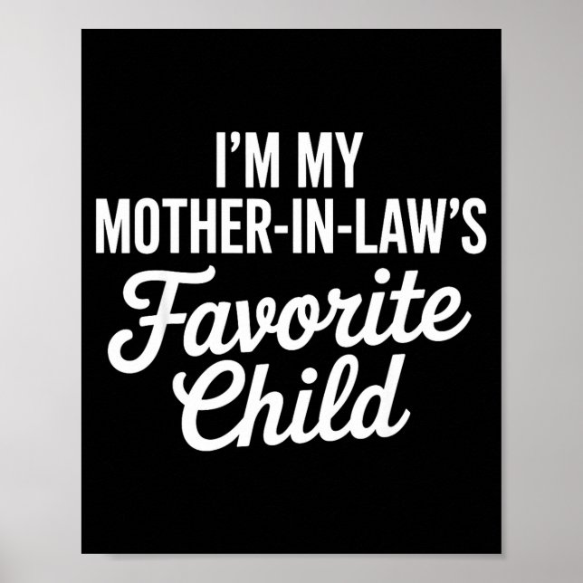 Im My Mother In Laws Favorite Child Funny Parent  Poster (Framsidan)