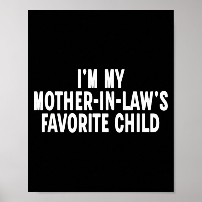 Im My Mother In Laws Favorite Child Funny Parent  Poster (Framsidan)