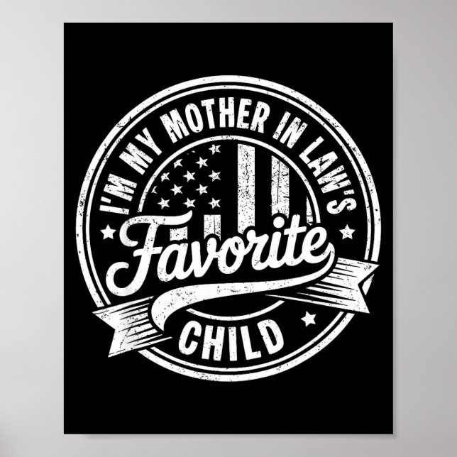 I'm My Mother In Law's Favorite Child Funny Parent Poster (Framsidan)