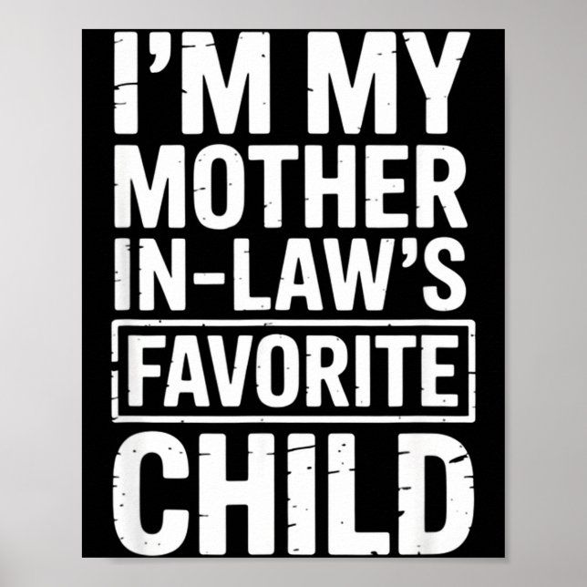 I'm My Mother In Law's Favorite Child Funny Parent Poster (Framsidan)