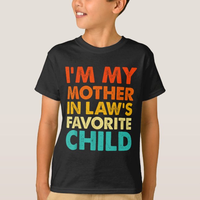 I'm My Mother In Law's Favorite Child Funny Parent T Shirt (Framsida)
