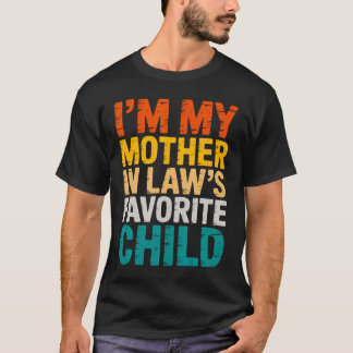 I'M My Mother In Law'S Favorite Child Funny Parent T Shirt