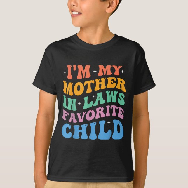 I'm My Mother In Laws Favorite Child Funny Parent  T Shirt (Framsida)