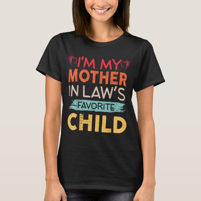 I'm My Mother In Law's Favorite Child Funny Parent T Shirt (Framsida)
