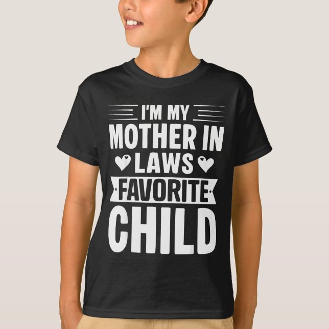 I'm My Mother In Laws Favorite Child Funny Parent  T Shirt (Framsida)